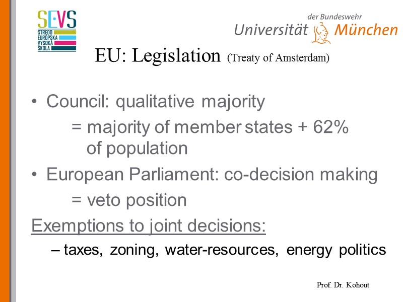 EU: Legislation (Treaty of Amsterdam) Council: qualitative majority    = majority of